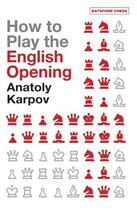 Couverture du livre « How to Play the English Opening » de Karpov Anatoly aux éditions Pavilion Books Company Limited