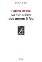 Couverture du livre « La tentation des armes a feu » de Patrick Deville aux éditions Seuil