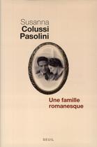Couverture du livre « Une famille romanesque » de Susanna Colussi Pasolini aux éditions Seuil
