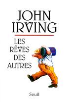 Couverture du livre « Les rêves des autres » de John Irving aux éditions Seuil