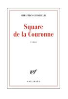 Couverture du livre « Square de la couronne » de Christian Giudicelli aux éditions Gallimard