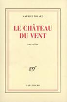 Couverture du livre « Le chateau du vent » de Maurice Polard aux éditions Gallimard