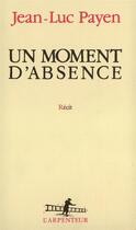 Couverture du livre « Un moment d'absence » de Jean-Luc Payen aux éditions Gallimard