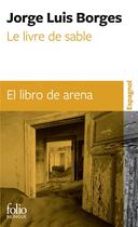 Couverture du livre « Le livre de sable ; el libro de arena » de Jorge Luis Borges aux éditions Folio