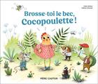 Couverture du livre « Brosse-toi le bec, Cocopoulette ! » de Clair Arthur et Celine Chevrel aux éditions Pere Castor