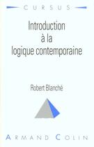 Couverture du livre « Introduction A La Logique Contemporaine » de Blanche aux éditions Armand Colin