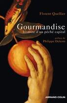 Couverture du livre « Gourmandise ; histoire d'un péché capital » de Florent Quellier aux éditions Armand Colin