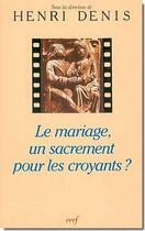 Couverture du livre « Le mariage, un sacrement pour les croyants ? » de Denis/Henri aux éditions Cerf