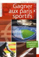 Couverture du livre « Gagner aux paris sportifs » de Jerome Maufras et Eric Daries aux éditions Organisation
