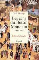 Couverture du livre « Les Gens du Bottain Mondain (1903-1987) : Y être, c'est en être » de Grange Cyril aux éditions Fayard