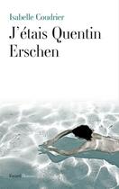 Couverture du livre « J'étais Quentin Erschen » de Isabelle Coudrier aux éditions Fayard