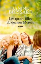Couverture du livre « Les quatre filles du docteur Moreau » de Janine Boissard aux éditions Fayard
