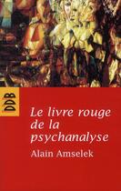 Couverture du livre « Le livre rouge de la psychanalyse » de Alain Amselek aux éditions Desclee De Brouwer