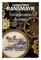 Couverture du livre « Cox ou la course du temps » de Christoph Ransmayr aux éditions Albin Michel