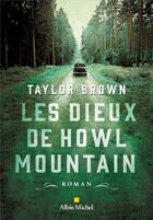 Couverture du livre « Les dieux de Howl Mountain » de Taylor Brown aux éditions Albin Michel