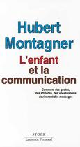 Couverture du livre « L'Enfant Et La Communication » de Hubert Montagner aux éditions Stock