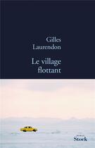 Couverture du livre « Le village flottant » de Gilles Laurendon aux éditions Stock