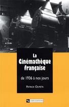 Couverture du livre « La cinematheque francaise de 1936 a nos jours » de Patrick Olmeta aux éditions Cnrs