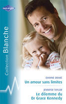 Couverture du livre « Un amour sans limites ; le dilemme du docteur grace kennedy » de Dianne Drake et Jennifer Taylor aux éditions Harlequin