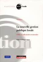 Couverture du livre « La nouvelle gestion publique locale » de Huteau-S aux éditions Le Moniteur