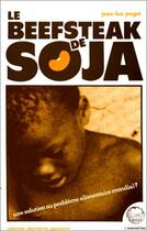 Couverture du livre « Le beefsteack de soja ; une solution au problème alimentaire mondial ? » de Jean-Luc Pojet aux éditions Editions L'harmattan