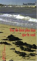 Couverture du livre « Une île bien plus loin que le vent » de Daniel Bernard aux éditions Editions L'harmattan