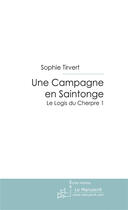 Couverture du livre « Une campagne en saintonge » de Sophie Tirvert aux éditions Le Manuscrit