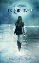 Couverture du livre « Les Originels : L'intégrale de la trilogie » de Charlène Gros-Piron aux éditions Books On Demand