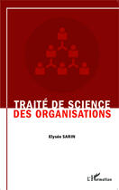 Couverture du livre « Traité de science des organisations » de Elysee Sarin aux éditions Editions L'harmattan