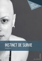 Couverture du livre « Instinct de survie » de Florence Rose aux éditions Mon Petit Editeur