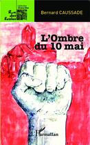 Couverture du livre « L'ombre du 10 mai » de Bernard Caussade aux éditions L'harmattan