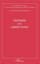 Couverture du livre « Hypnose et addictions » de Hors Collection aux éditions L'harmattan