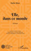 Couverture du livre « Elle, dans ce monde » de Haifa Bitar aux éditions L'harmattan