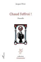 Couverture du livre « Chaud l'effroi ! » de Jacques Hiver aux éditions L'harmattan