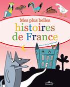 Couverture du livre « Mes plus belles histoires de France » de Annie Caldirac et Xaviere Broncard aux éditions Ctp Rue Des Enfants