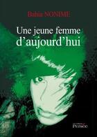 Couverture du livre « Une jeune femme d'aujourd'hui » de Bahia Nonime aux éditions Persee