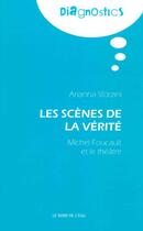 Couverture du livre « Les scènes de la verité » de Ariana Sforzini aux éditions Bord De L'eau