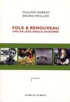 Couverture du livre « Folk & renouveau ; une balade anglo-saxonne » de Philippe Robert et Bruno Meillier aux éditions Le Mot Et Le Reste