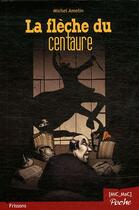 Couverture du livre « La fleche du centaure » de Michel Amelin aux éditions Mic Mac Editions