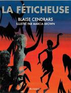 Couverture du livre « La féticheuse » de Blaise Cendrars et Marcia Brown aux éditions Editions Du Genevrier