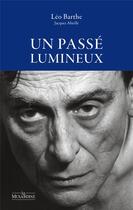 Couverture du livre « Un passé lumineux ; Pour une lecture amoureuse » de Jacques Abeille et Leo Barthe aux éditions La Musardine