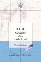 Couverture du livre « K.G.B. anecdotes d'un médecin juif » de Victoria O. Acik aux éditions Liber Faber