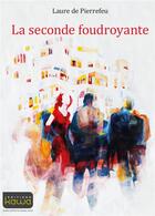 Couverture du livre « La seconde foudroyante » de Laure De Pierrefeu aux éditions Kawa