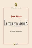 Couverture du livre « Le coeur et la memoire » de Yvars Jose aux éditions 7 Ecrit