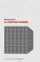 Couverture du livre « La tour des damnés » de Brian Wilson Aldiss aux éditions Le Passager Clandestin