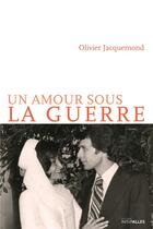 Couverture du livre « Un amour sous la guerre » de Olivier Jacquemond aux éditions Intervalles