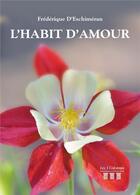 Couverture du livre « L'habit d'amour » de D'Eschimeran F. aux éditions Les Trois Colonnes