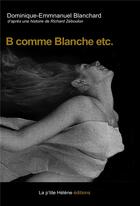 Couverture du livre « B comme blanche etc. » de Blanchard D-E aux éditions La Ptite Helene
