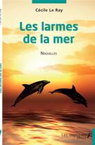 Couverture du livre « Les larmes de la mer » de Cecile Le Ray aux éditions Les Impliques