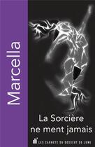 Couverture du livre « La sorcière ne ment jamais » de Marcella aux éditions Les Carnets Du Dessert De Lune